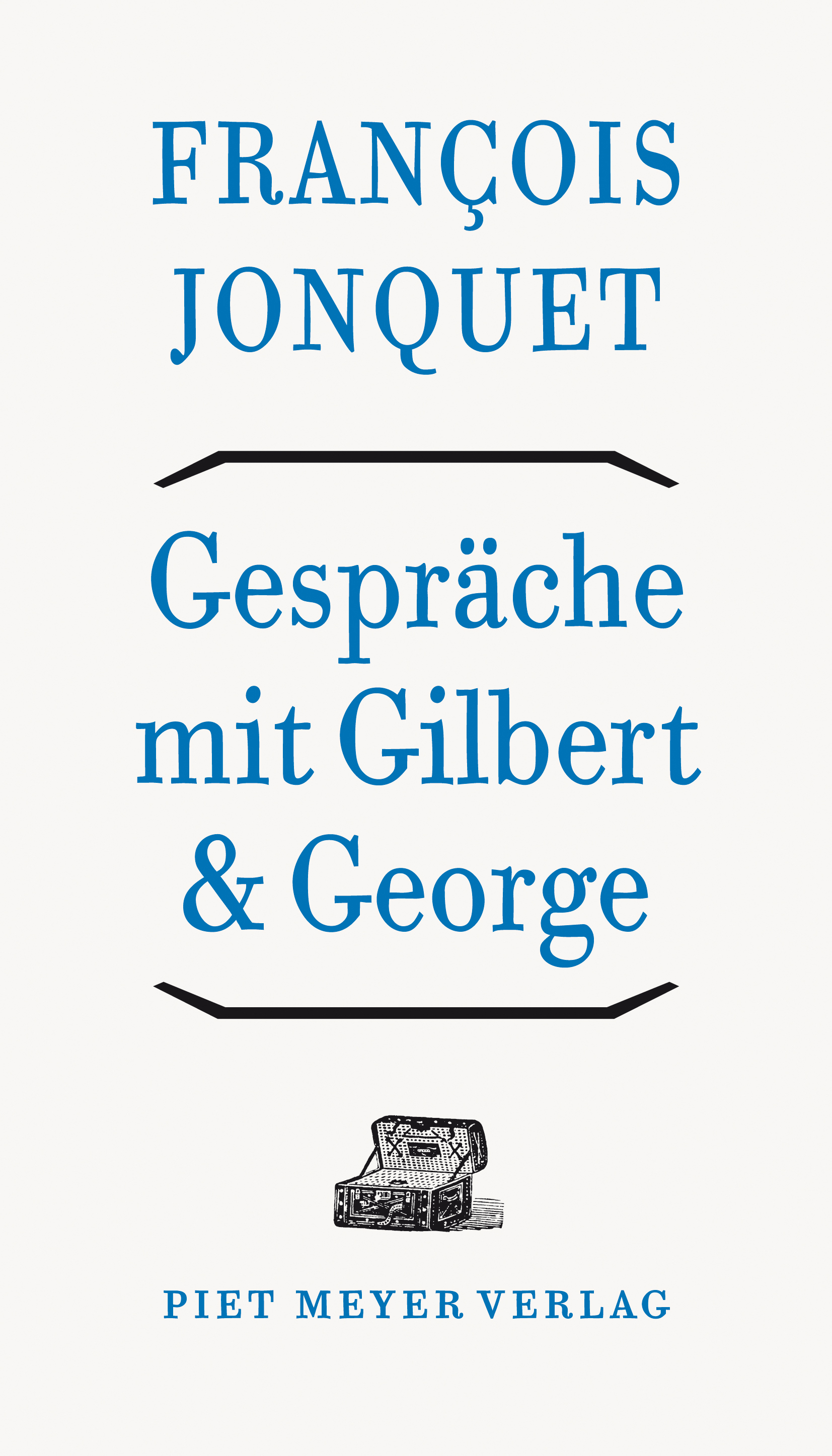 Francois Jonquet: Gespr&auml;che mit Gilbert und George